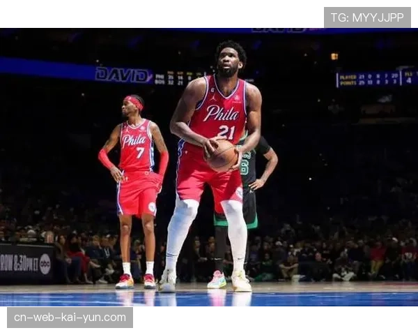 恩比德长期缺阵影响持续 76人季后赛前景蒙上厚重阴影